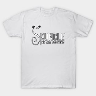 Skuncle, you are awesome T-Shirt